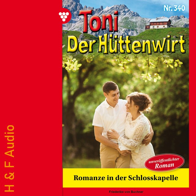Book cover for Romanze in der Schlosskapelle - Toni der Hüttenwirt, Band 340 (ungekürzt)
