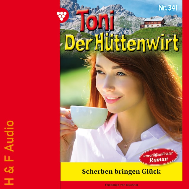 Book cover for Scherben bringen Glück - Toni der Hüttenwirt, Band 341 (ungekürzt)