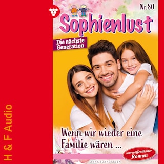 Wenn wir wieder eine Familie wären... - Sophienlust - Die nächste Generation, Band 80 (ungekürzt) als Hörbuch
