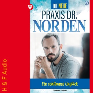 Ein schlimmes Unglück - Die neue Praxis Dr. Norden, Band 39 (ungekürzt) als Hörbuch