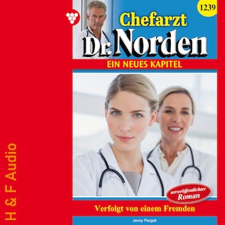 Verfolgt von einem Fremden - Chefarzt Dr. Norden, Band 1239 (ungekürzt) als Hörbuch
