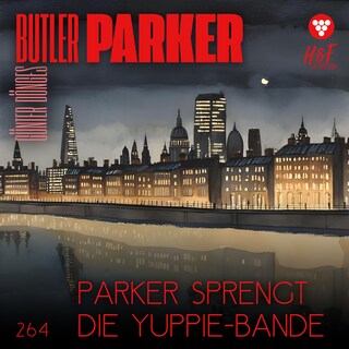 Parker sprengt die Yuppi-Bande - Butler Parker, Band 264 (ungekürzt) als Hörbuch