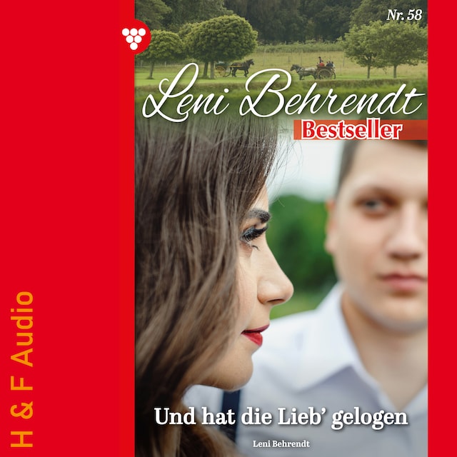 Couverture de livre pour Und hat die Lieb' gelogen - Leni Behrendt Bestseller, Band 58 (ungekürzt)