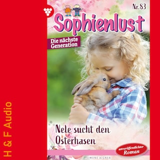 Nele sucht den Osterhasen - Sophienlust - Die nächste Generation, Band 83 (ungekürzt) als Hörbuch