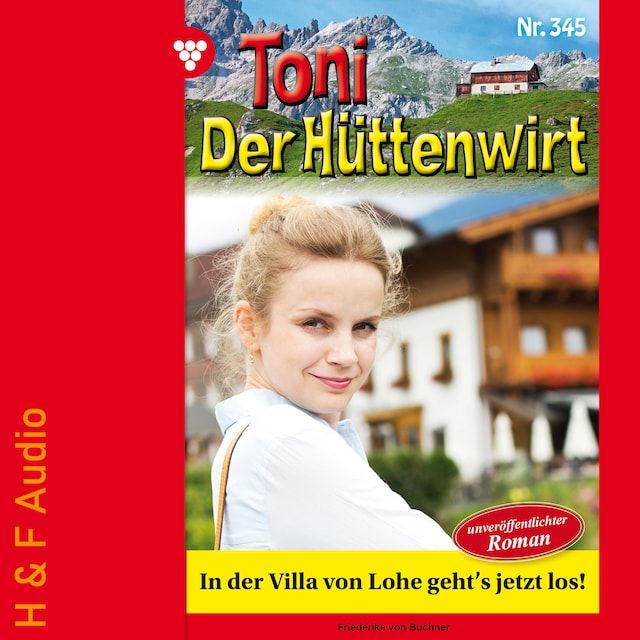 Book cover for In der Villa von Lohe geht's jetzt los! - Toni der Hüttenwirt, Band 345 (ungekürzt)