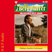 Philipps dunkles Geheimnis - Der Bergpfarrer, Band 353 (ungekürzt)