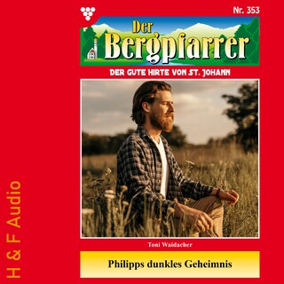 Philipps dunkles Geheimnis - Der Bergpfarrer, Band 353 (ungekürzt) als Hörbuch