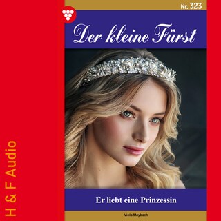 Er liebt eine Prinzessin - Der kleine Fürst, Band 323 (ungekürzt) als Hörbuch