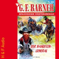 Der Banditengeneral - G. F. Barner, Band 263 (ungekürzt)