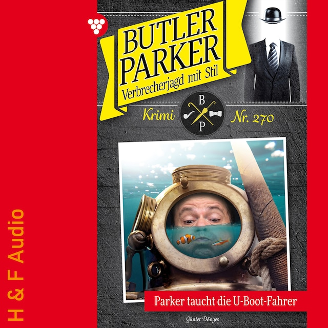Couverture de livre pour Parker taucht die U-Boot-Fahrer - Butler Parker, Band 270 (ungekürzt)