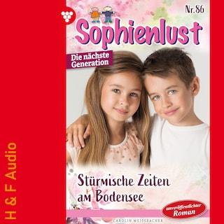 Stürmische Zeiten am Bodensee - Sophienlust - Die nächste Generation, Band 86 (ungekürzt) als Hörbuch