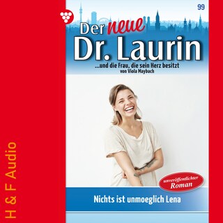 Nichts ist unmöglich, Lena! - Der neue Dr. Laurin, Band 99 (ungekürzt) als Hörbuch