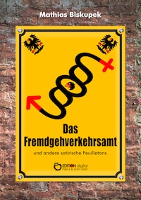 Das Fremdgehverkehrsamt und andere satirische Feuilletons