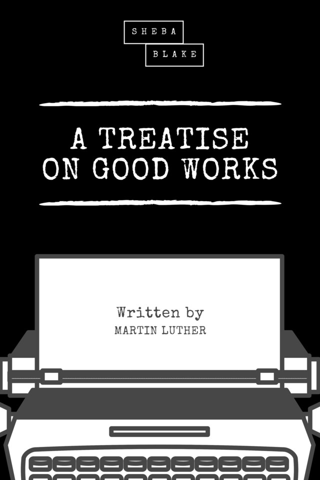 Copertina del libro per A Treatise on Good Works