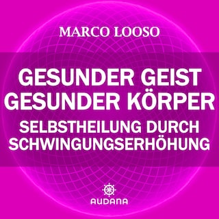 Marco Looso - Gesunder Geist = Gesunder Körper als Hörbuch