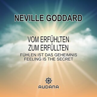 Neville Goddard - Vom Erfühlten zum Erfüllten als Hörbuch
