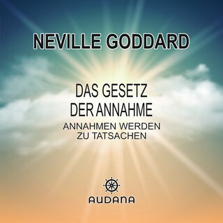 Neville Goddard - Das Gesetz der Annahme als Hörbuch