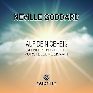 Neville Goddard - Auf dein Geheiß als Hörbuch