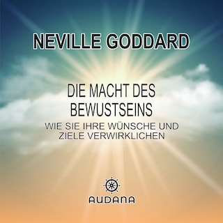 Neville Goddard - Die Macht des Bewusstseins als Hörbuch