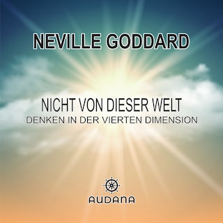 Neville Goddard - Nicht von dieser Welt als Hörbuch