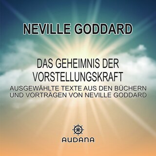 Neville Goddard - Das Geheimnis der Vorstellungskraft als Hörbuch