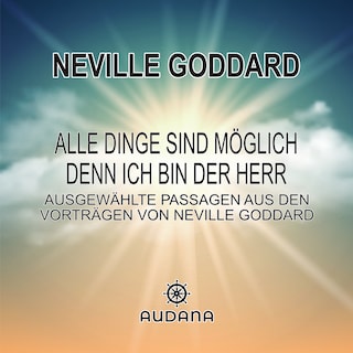 Neville Goddard - Alle Dinge sind möglich denn ich bin der Herr als Hörbuch