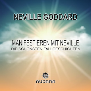 Neville Goddard - Manifestieren mit Neville als Hörbuch