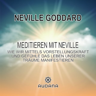 Neville Goddard - Meditieren mit Neville als Hörbuch