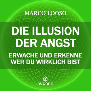 Marco Looso - Die Illusion der Angst als Hörbuch