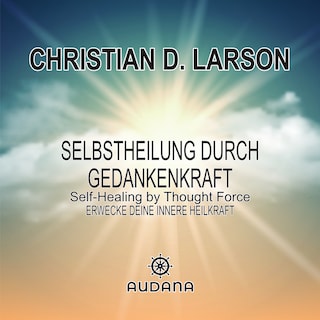 William Walker Atkinson - Selbstheilung durch Gedankenkraft als Hörbuch