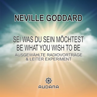 Neville Goddard - Sei was du sein möchtest als Hörbuch