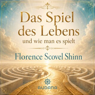 Florence Scovel Shinn - Das Spiel des Lebens als Hörbuch