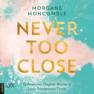 Never Too Close - Never, Teil 1 als Hörbuch