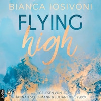 Flying High - Hailee & Chase 2 (Ungekürzt)
