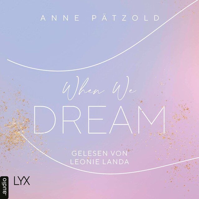 Copertina del libro per When We Dream - LOVE NXT, Band 1 (Ungekürzt)