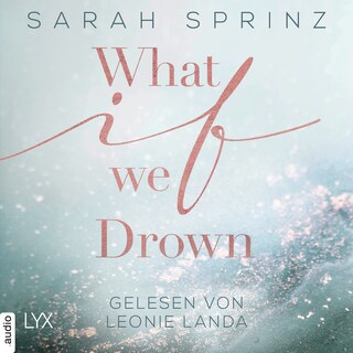 What if we Drown - What-If-Trilogie, Teil 1 als Hörbuch