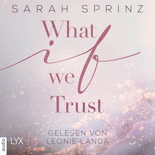What if we Trust - What-If-Trilogie, Teil 3 als Hörbuch