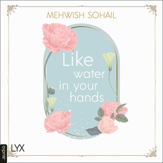 Like Water in Your Hands - Like This, Teil 1 als Hörbuch