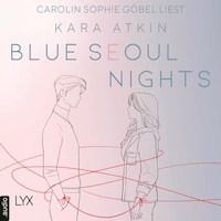 Blue Seoul Nights - Seoul-Duett-Reihe, Teil 1 (Ungekürzt)