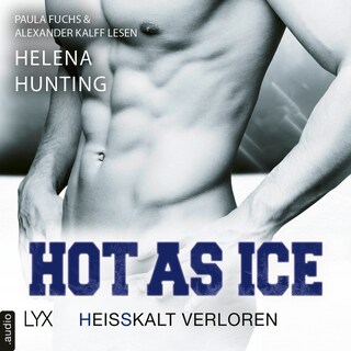 Hot as Ice - Heißkalt verloren - Pucked, Teil 5 als Hörbuch