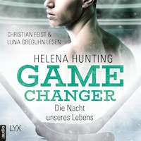Die Nacht unseres Lebens - Game Changer, Teil 3 (Ungekürzt)