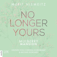 No Longer Yours - Mulberry Mansion, Teil 1 (Ungekürzt)