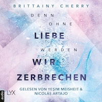 Denn ohne Liebe werden wir zerbrechen - Mixtape-Reihe, Teil 2 (Ungekürzt)