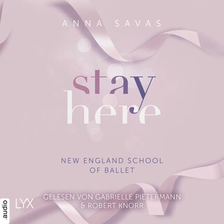 Stay Here - New England School of Ballet, Teil 2 als Hörbuch