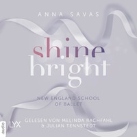 Shine Bright - New England School of Ballet, Teil 3 (Ungekürzt)
