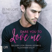 Dare You to Love Me (Ungekürzt)