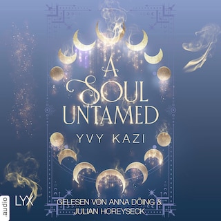 A Soul Untamed - Magic and Moonlight, Teil 4 als Hörbuch