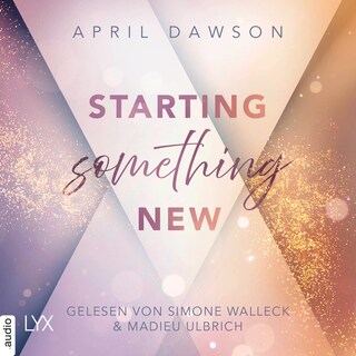 Starting Something New - Starting Something, Teil 1 als Hörbuch