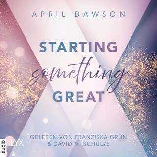 Starting Something Great - Starting Something, Teil 3 als Hörbuch