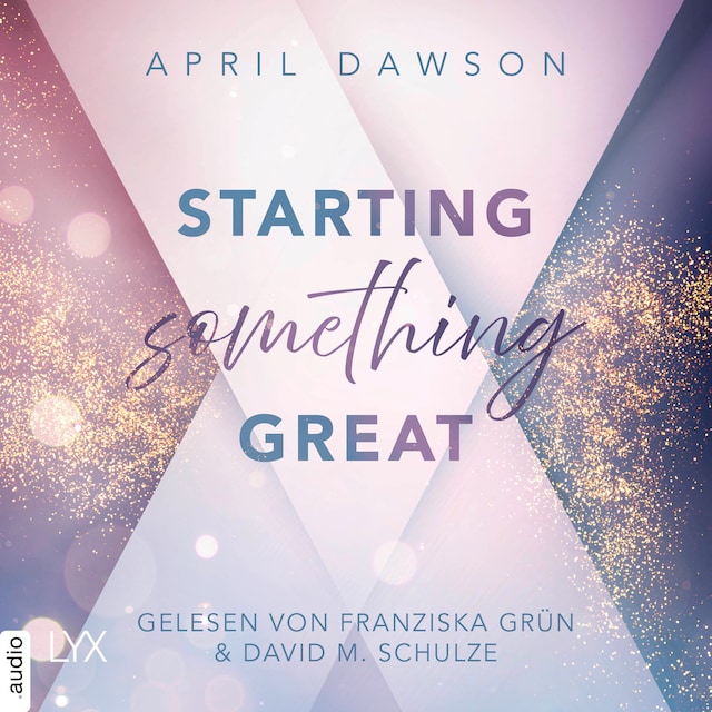 Book cover for Starting Something Great - Starting Something, Teil 3 (Ungekürzt)